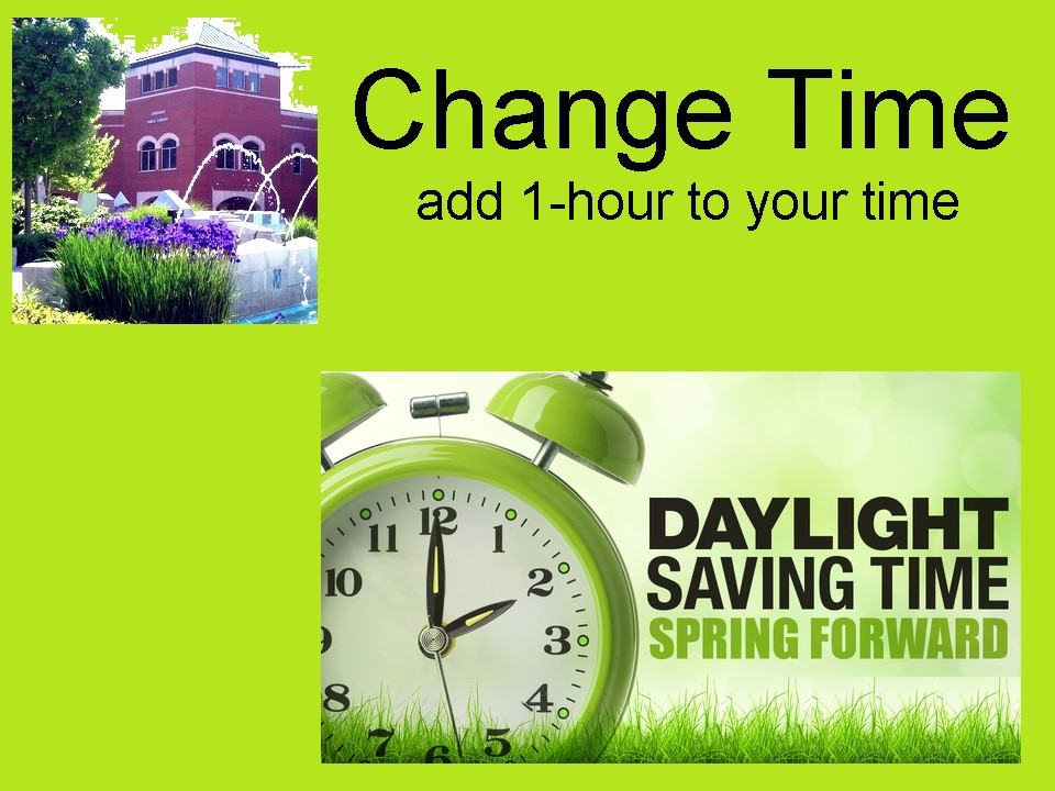 Daylight Saving Time Begins Sunday - Remember to Turn Your Clocks Ahead  1-Hour