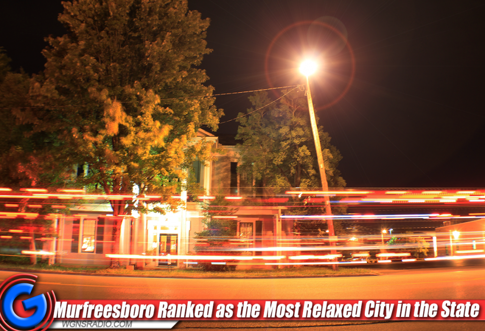 Murfreesboro Ranked As The Most Relaxed City In The State Wgns Radio