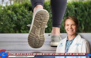 Stepping Into Better Health and Having Better Foot & Ankle Care with Dr. Jillian Teslow